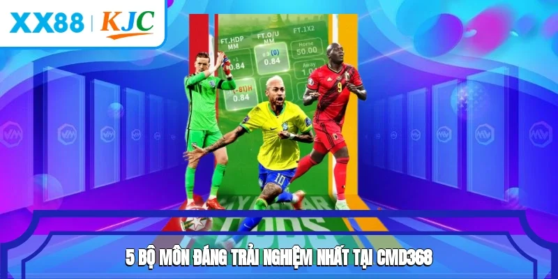 5 bộ môn đáng trải nghiệm nhất tại CMD368