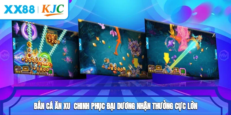 Bắn Cá Ăn Xu - Chinh Phục Đại Dương Nhận Thưởng Cực Lớn