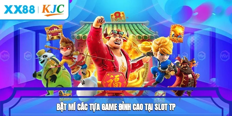 Bật mí các tựa game đỉnh cao tại slot TP