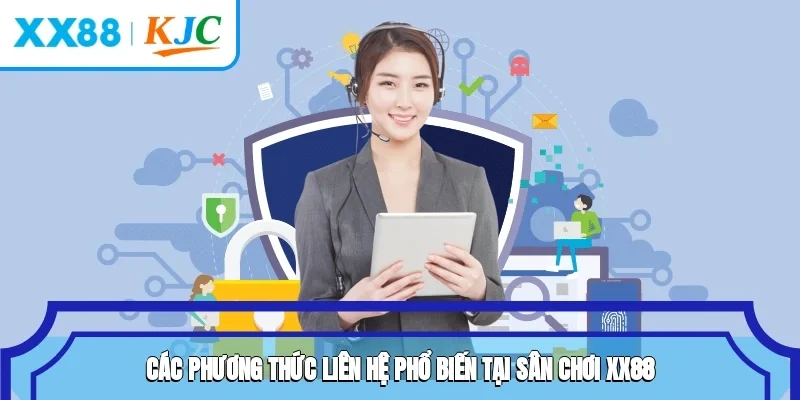Các phương thức liên hệ phổ biến tại sân chơi XX88