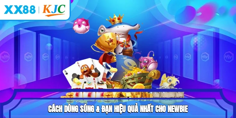 Cách dùng súng & đạn hiệu quả nhất cho newbie