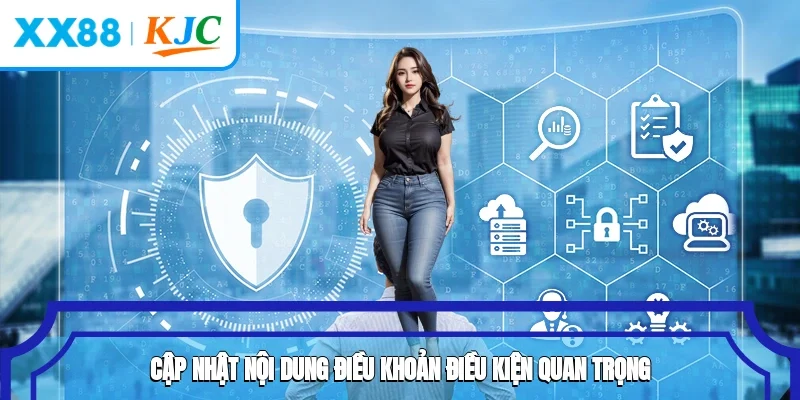 Cập nhật nội dung điều khoản điều kiện quan trọng