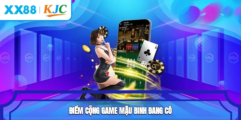 Điểm cộng game Mậu Binh đang có