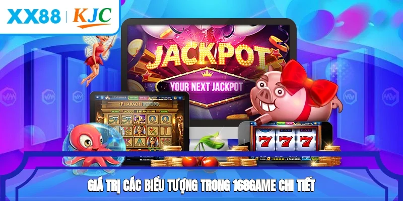 Giá trị các biểu tượng trong 168game chi tiết