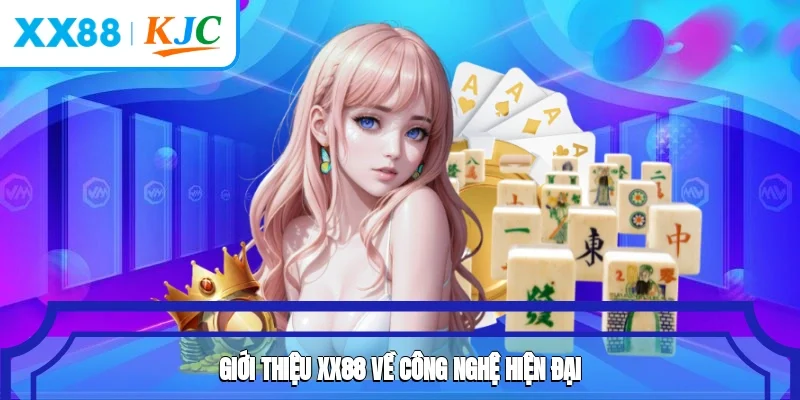 Giới thiệu XX88 về công nghệ hiện đại