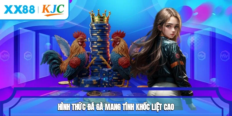 Bộ môn đá gà mang tính khốc liệt cao