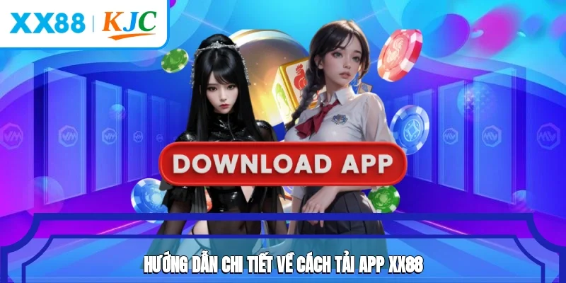 Hướng dẫn chi tiết về cách tải app XX88