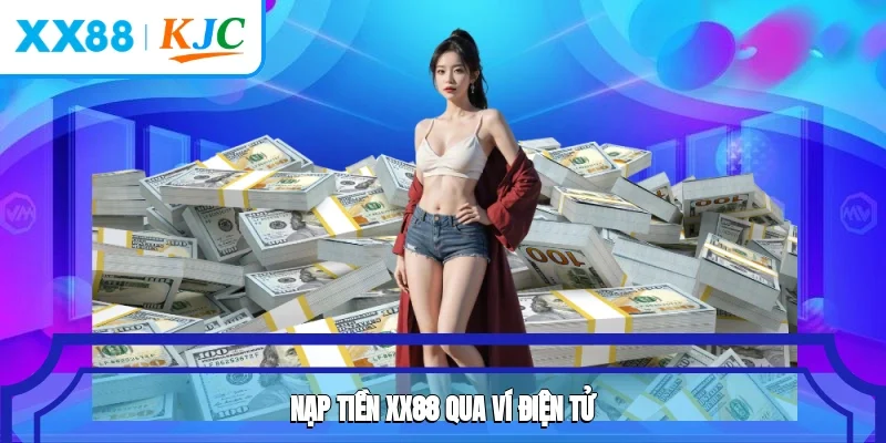 Nạp tiền XX88 qua ví điện tử